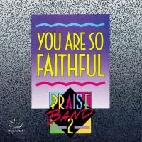 Purchase Maranatha! Praise Band - Praise Band 2: You Are So Faithful