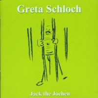 Purchase Greta Schloch - Jack The Jochen