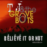 Purchase Tj & The Groove Boots - Believe It Or Not