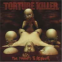 Purchase Torture Killer - For Maggots To Devour