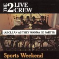 Buy The 2 Live Crew - Sports Weekend (As Clean As They Wanna Be Part 2) Mp3 Download
