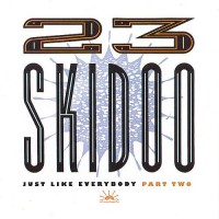 Purchase 23 Skidoo - Just Like Everybody Part Two