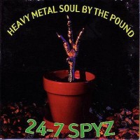 Purchase 24-7 Spyz - Heavy Metal Soul By The Pound