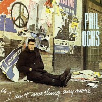 Purchase Phil Ochs - I Ain't Marching Anymore