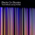Buy :blacks On :blondes - Travel Without Leaving The Bed Mp3 Download