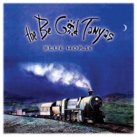 Purchase The Be Good Tanyas - Blue Horse
