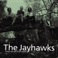 Purchase The Jayhawks - Tomorrow The Green Grass (Reissue)