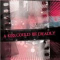 Buy A Kiss Could Be Deadly - A Kiss Could Be Deadly Mp3 Download