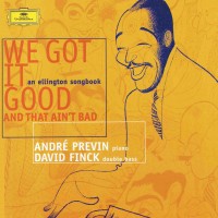 Purchase Andre Previn & David Finck - We Got It Good... An Ellington Songbook