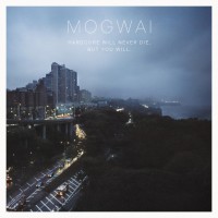 Purchase Mogwai - Hardcore Will Never Die, But You Will