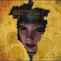 Purchase ...And You Will Know Us By the Trail of Dead - So Divided