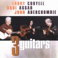Purchase Larry Coryell & Badi Assad & John Abercrombie - Three Guitars
