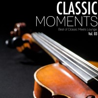 Purchase The Classic Moments Orchestra - Classic Moments, Vol. 3 (Best Of Classic Meets Lounge)