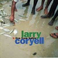 Purchase Larry Coryell - Live From Bahia