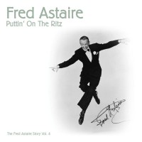 Purchase Fred Astaire - Puttin' On The Ritz (The Fred Astaire Story, Vol. 4)