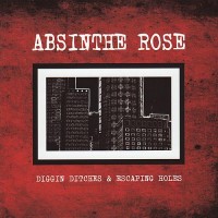 Purchase Absinthe Rose - Diggin Ditches & Escaping Holes