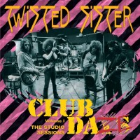 Purchase Twisted Sister - Club Daze Vol.1: The Studio Sessions (Reissue)