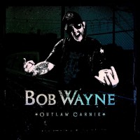 Purchase Bob Wayne - Outlaw Carnie