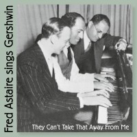 Purchase Fred Astaire - Fred Astaire Sings Gershwin (They Can't Take That Away From Me)