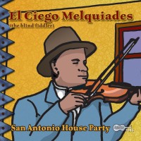 Purchase El Ciego Melquiades Rodriguez - San Antonio House Party