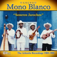 Purchase Grupo Mono Blanco - Oneros Jarochos: The Arhoolie Recordings 1989-1990