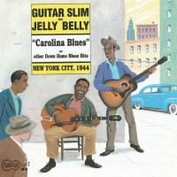 Purchase Guitar Slim & Jelly Belly - Carolina Blues Nyc 1944