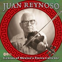 Purchase Juan Reynoso - Genius Of Mexico's Tierra Caliente