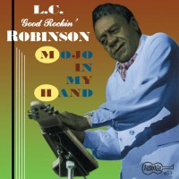 Purchase L.C. Good Rockin' Robinson - Mojo In My Hand