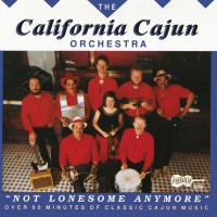 Purchase The California Cajun Orchestra - Not Lonesome Anymore