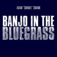 Purchase Adam "Swannee" Swann - Banjo In The Bluegrass