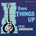 Buy Pete Anderson (Country) - Even Things Up (Deluxe Edition) Mp3 Download