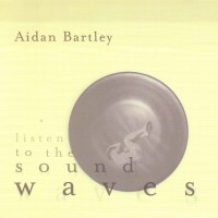 Purchase Aidan Bartley - Listen To The Sound Waves