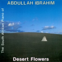 Purchase Abdullah Ibrahim - Desert Flowers