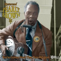 Purchase Rev. Pearly Brown - You're Gonna Need That Pure Religion