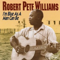 Purchase Robert Pete Williams - I'm Blue As A Man Can Be