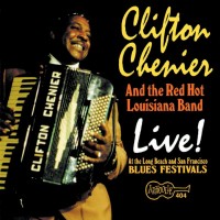Purchase Clifton Chenier - Live! At The Long Beach And San Francisco Blues Festivals