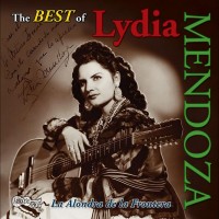 Purchase Lydia Mendoza - The Best Of Lydia Mendoza