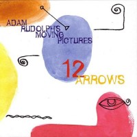 Purchase Adam Rudolph's Moving Pictures - 12 Arrows