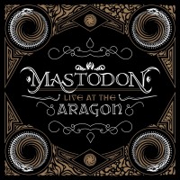 Purchase Mastodon - Live At The Aragon