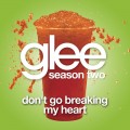 Buy Glee Cast - Don't Go Breaking My Heart (CDS) Mp3 Download