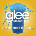 Buy Glee Cast - Only The Good Die Young (CDS) Mp3 Download
