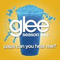 Buy Glee Cast - Papa Can You Hear Me? (CDS) Mp3 Download