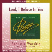 Purchase Maranatha! Acoustic - Acoustic Worship: Lord, I Believe In You
