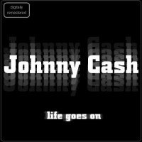 Purchase Johnny Cash - Life Goes On