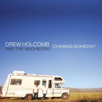 Purchase Drew Holcomb & The Neighbors - Chasing Someday