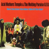 Purchase Acid Mothers Temple & The Melting Paraiso UFO - Have You Seen The Other Side Of The Sky?