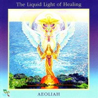 Purchase Aeoliah - The Liquid Light Of Healing