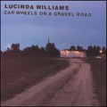 Buy Lucinda Williams - Car Wheels On A Gravel Road Mp3 Download