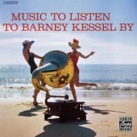 Purchase Barney Kessel - Music To Listen To Barney Kessel By