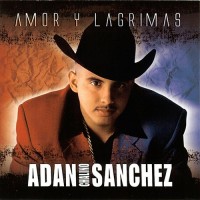 Purchase Adan Chalino Sanchez - Amor Y Lagrimas